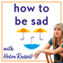 How To Be Sad with Helen Russell