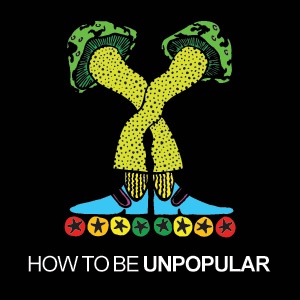 Artwork for How to be Unpopular