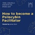 How to Become a Psilocybin Facilitator