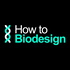 HOW TO BIODESIGN AUDIO RECAP