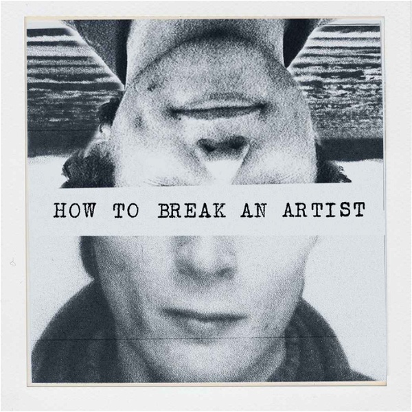 Artwork for How To Break an Artist