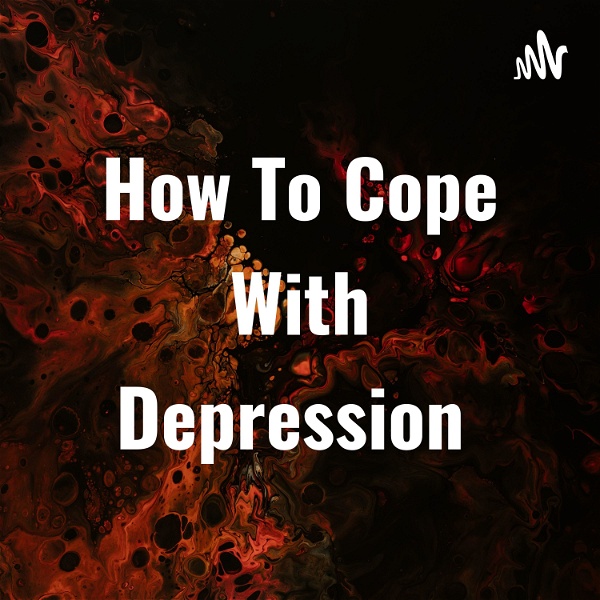 Artwork for How To Cope With Depression