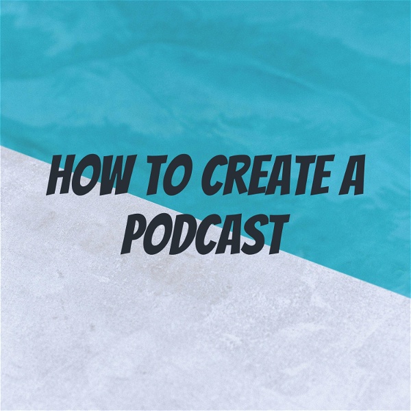 Artwork for How to Create A Podcast