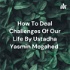 How To Deal Challenges Of Our Life By Ustadha Yasmin Mogahed