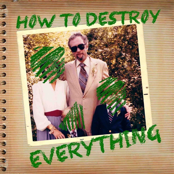 Artwork for How To Destroy Everything