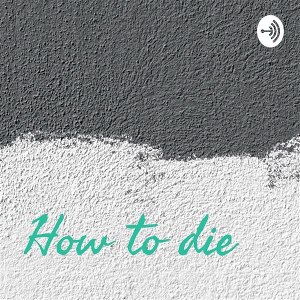 Artwork for How to die