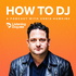 How To DJ