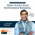 How To Get Into Investment Banking