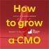 How to Grow a CMO