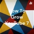 How To Grow YouTube 7