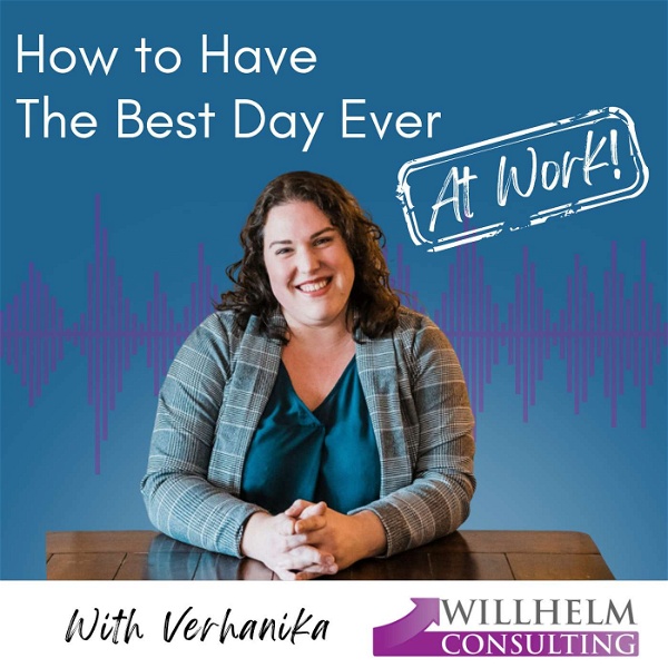 Artwork for How to Have the Best Day Ever At Work!