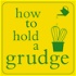 How To Hold A Grudge