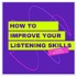 How To Improve your Listening Skills