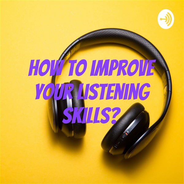 Artwork for How to improve your listening skills?