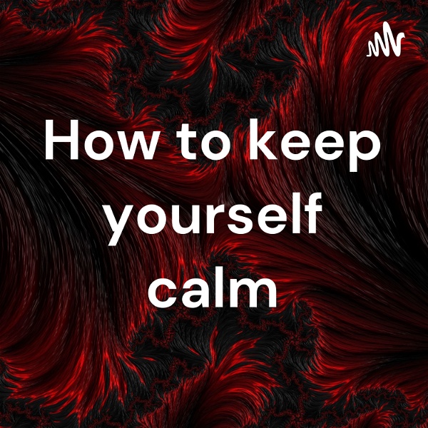 Artwork for How to keep yourself calm