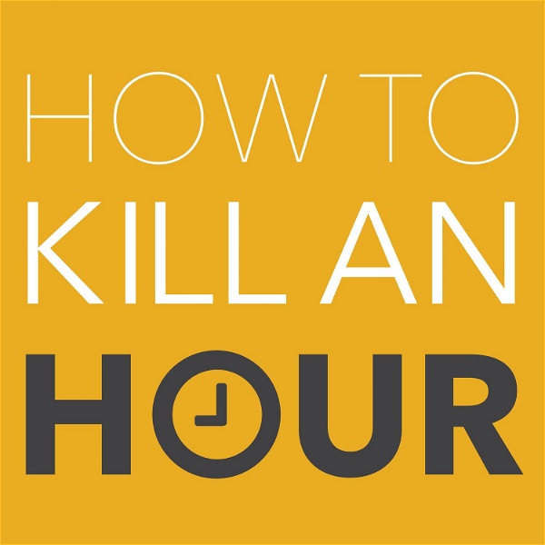 Artwork for How To Kill An Hour