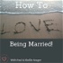 How To Love Being Married