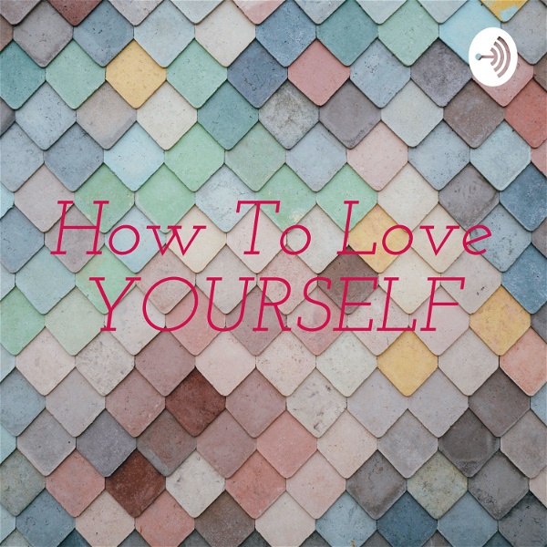 Artwork for How To Love YOURSELF