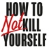 How to NOT kill yourself