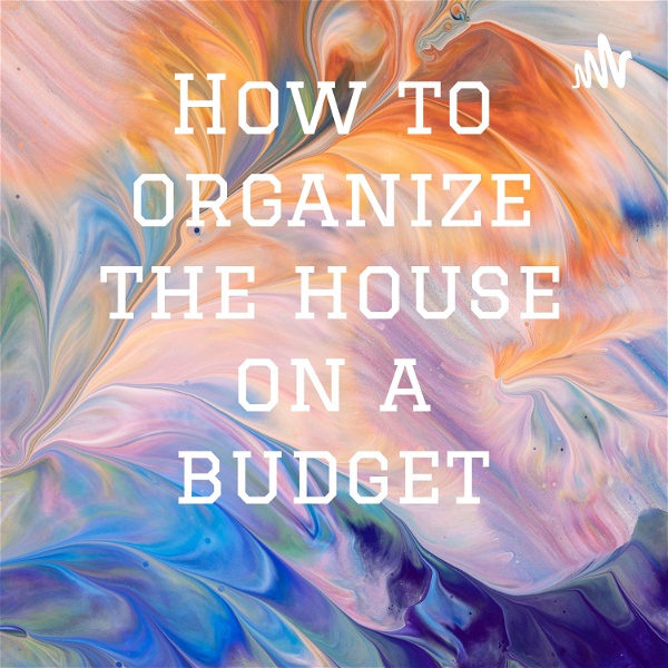 Artwork for How to organize the house on a budget