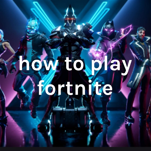 Artwork for how to play fortnite