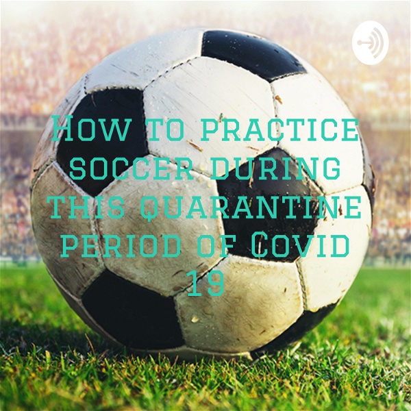 Artwork for How to practice soccer during this quarantine period of Covid 19