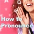 How to Pronounce - VOA Learning English