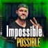 Impossible Until POSSIBLE (Property, Coaching, Life & Fitness)