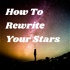 How To Rewrite Your Stars