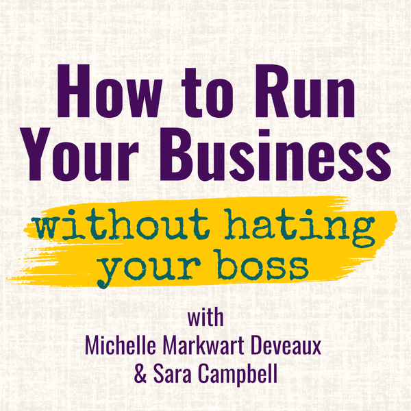 Artwork for How to Run Your Biz Without Hating Your Boss