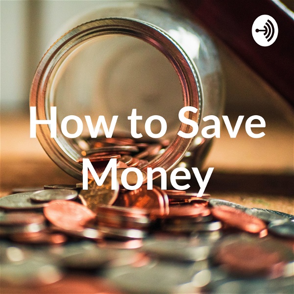 Artwork for How to Save Money