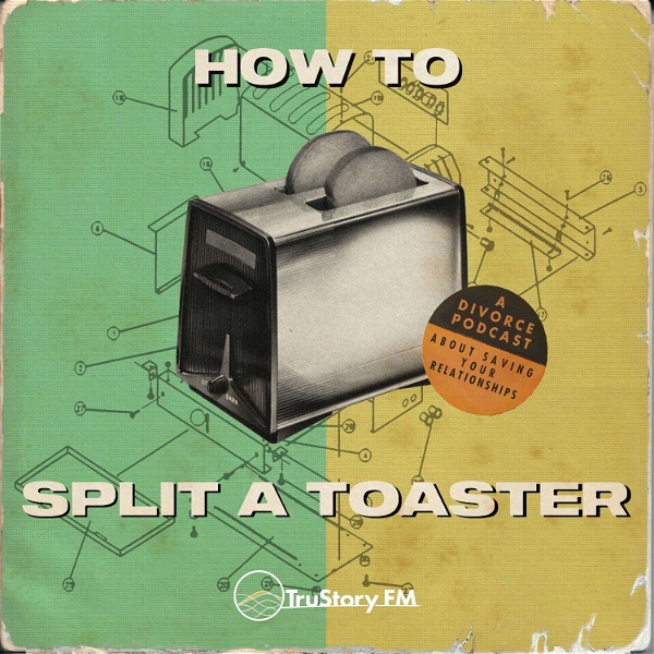Artwork for How to Split a Toaster: A Divorce Podcast About Saving Your Relationships