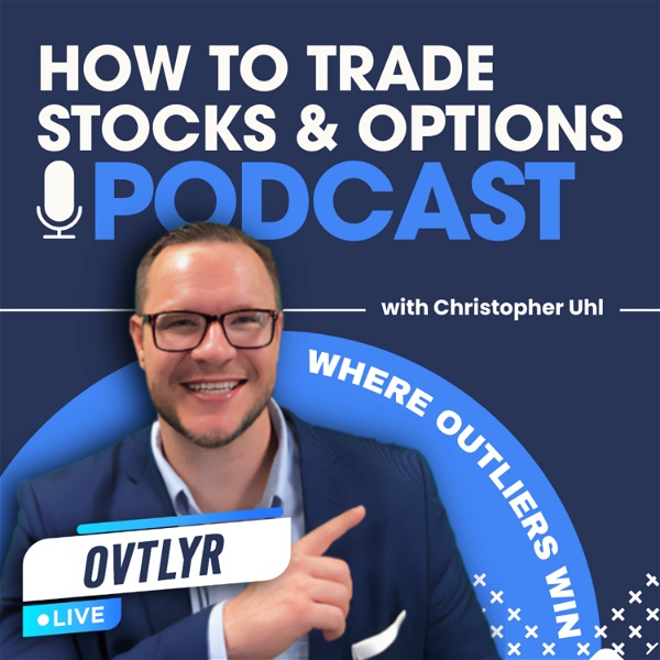 Artwork for How to Trade Stocks and Options Podcast with OVTLYR Live