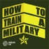 How To Train A Military