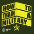 How To Train A Military