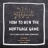 How to Win The Mortgage Game: The X's and O's of Home Financing