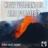 How Volcanoes Are Formed?