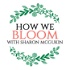 How We Bloom