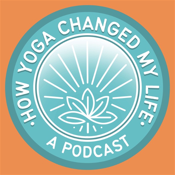 Artwork for How Yoga Changed My Life