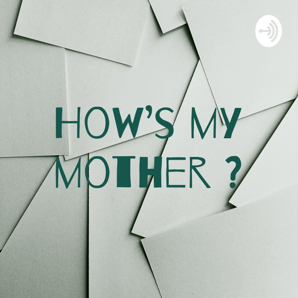 Artwork for How’s my mother ?