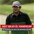 Hoy bajo el Handicap | Podcast de Golf