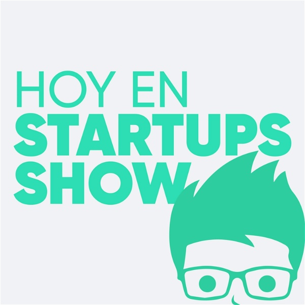 Artwork for Hoy en Startups Show