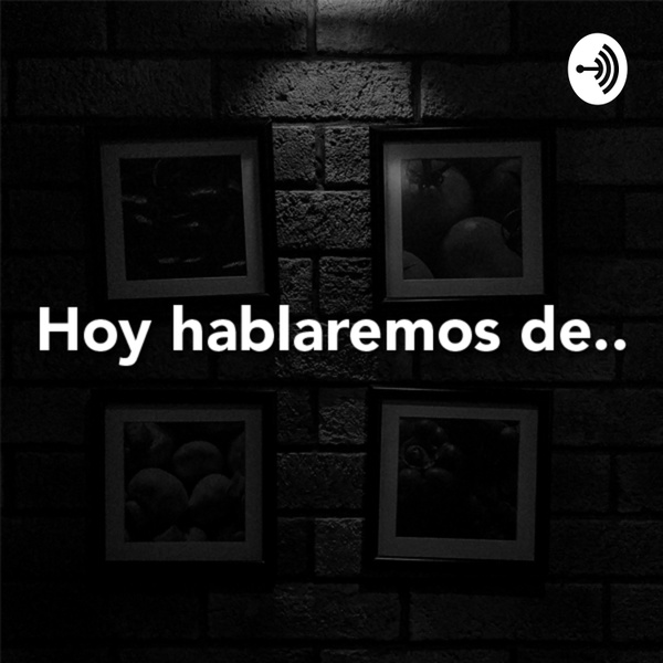 Artwork for Hoy Hablemos De...