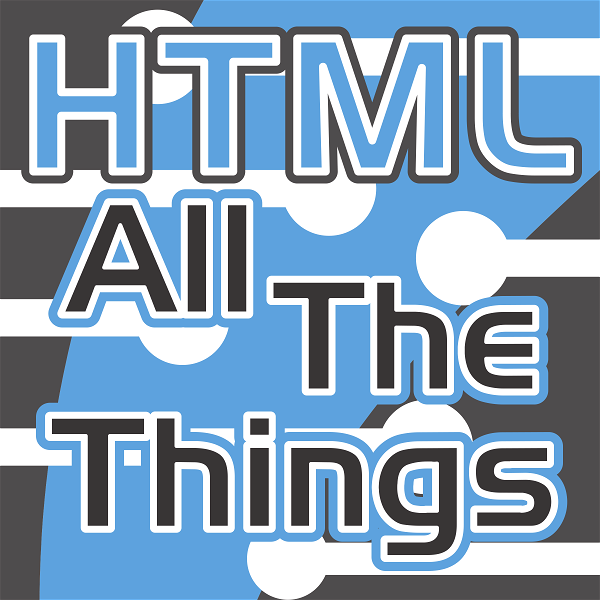 Artwork for HTML All The Things