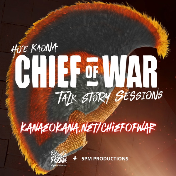 Artwork for Hu‘e Kaona: Chief of War Talk Story Sessions