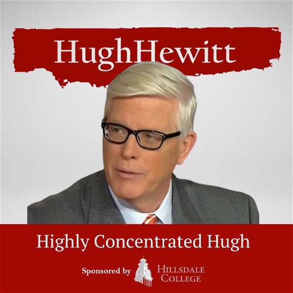 Artwork for The Hugh Hewitt Show: Highly Concentrated