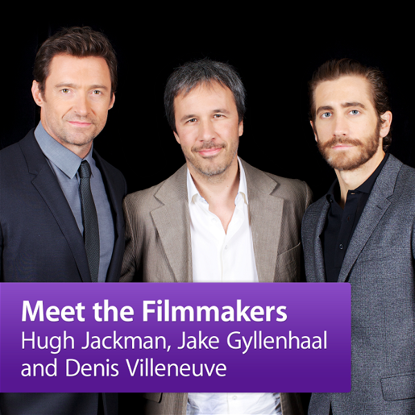 Artwork for Hugh Jackman, Jake Gyllenhaal and Denis Villeneuve: Meet the Filmmakers
