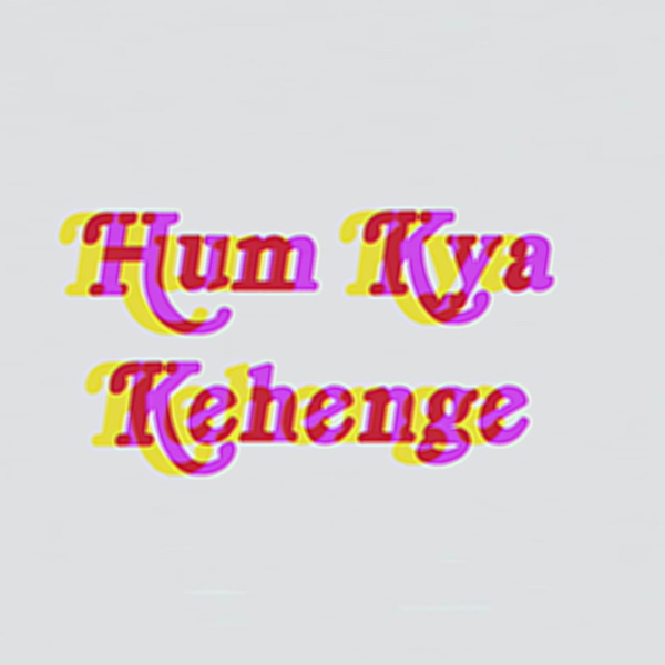 Artwork for Hum Kya Kehenge