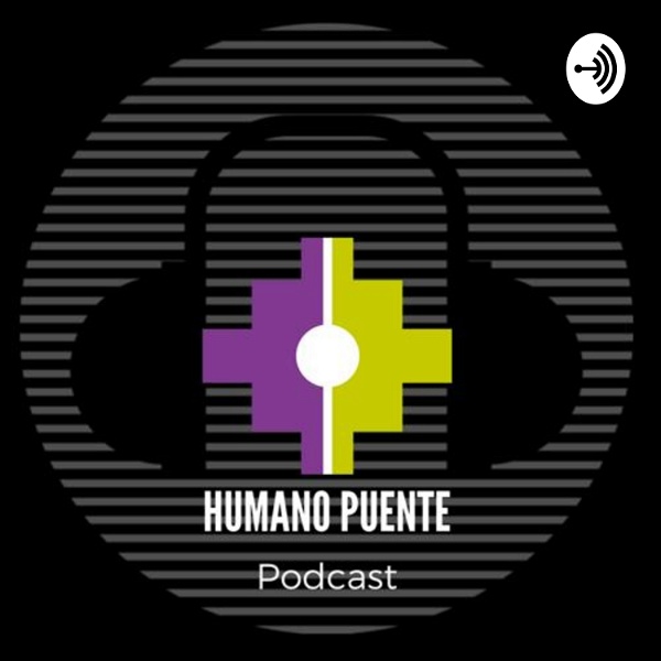 Artwork for HUMANO PUENTE PODCAST