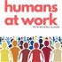 Humans at Work with Michael Glazer